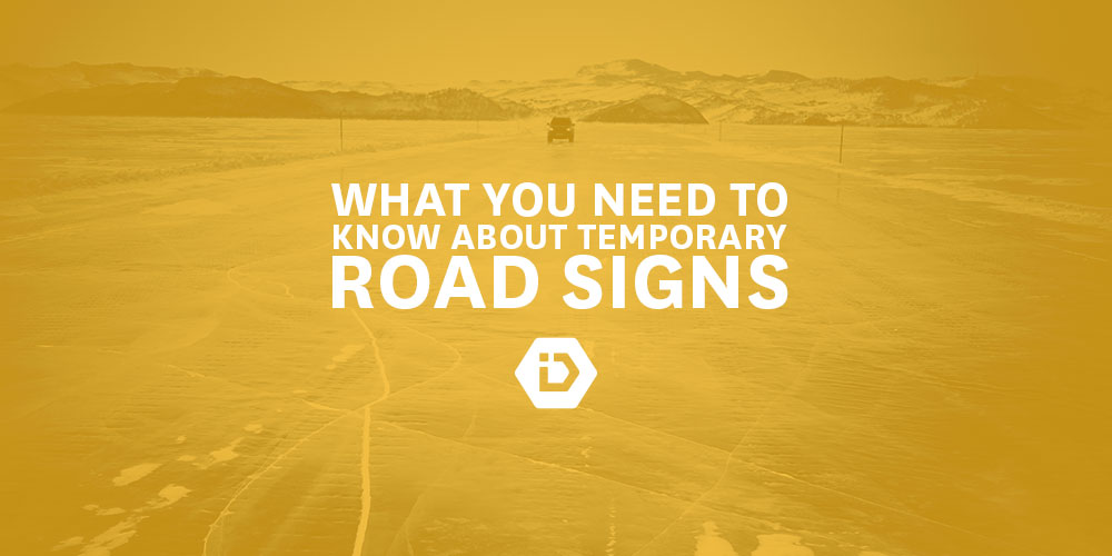 What You Need to Know About Temporary Road Signs IDENT Canadian