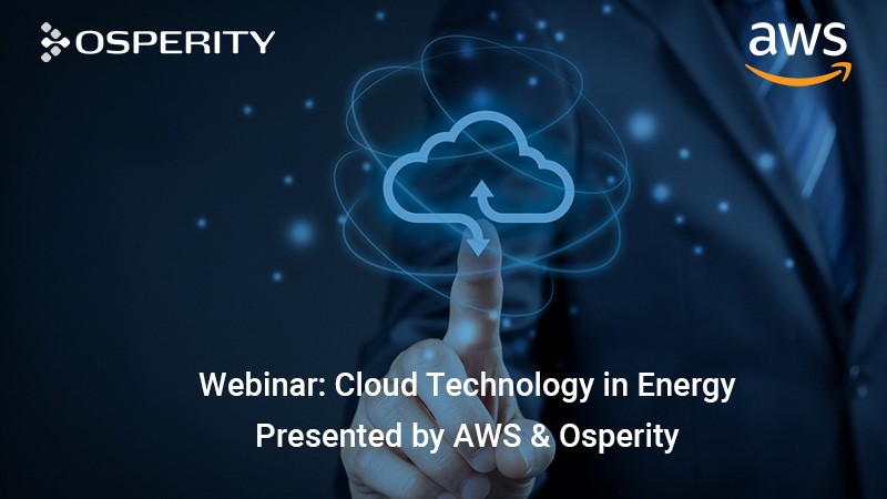 Webinar - Cloud Technology in Energy Presented by AWS & Osperity on October 8, 2020