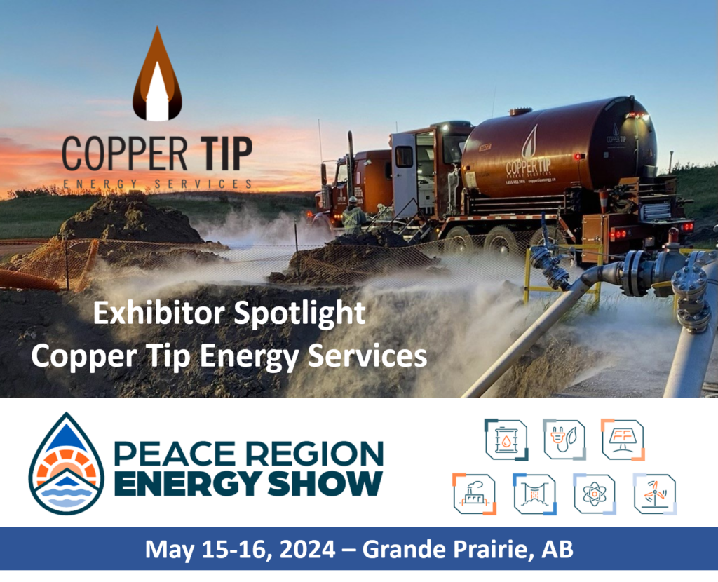 EXHIBITOR SPOTLIGHT Copper Tip Energy Services Peace Region Energy